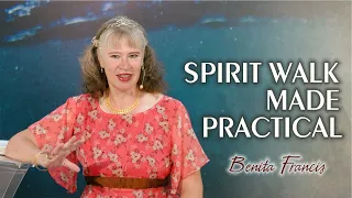 Spirit walk made practical | Benita Francis