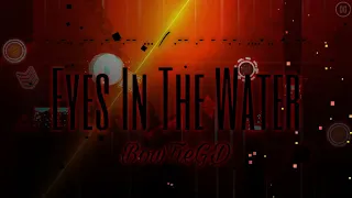 Eyes In The Water by BowTieGD(me) [EASY DEMON] | geometry Dash