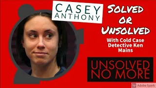 Casey Anthony | Solved or Unsolved | A Real Cold Case Detective's Opinion