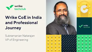 Journey to the Top: Subramanian (Subbu) Natarajan, VP of Engineering at Wrike India
