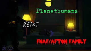 Planethumans react to FNAF[Requested]//Mostly Afton Family//@lazygirlgatcha//1700+ sub special