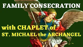 Family Consecration to St. Michael the Archangel with Chaplet of St. Michael the Archangel 💚