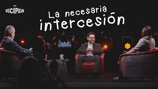 La necesaria intercesión | #Discipulado