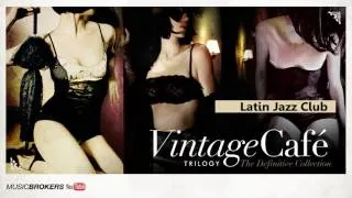 Latin Jazz Club - Vintage Café Trilogy -  The Perfect Blend  Vol.1 Vol.2 Vol.3 - New! 2016