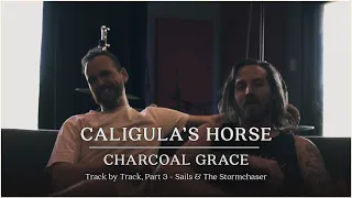 Caligula's Horse - Charcoal Grace - Track by Track Pt 3 - “Sails” + “The “Stormchaser”