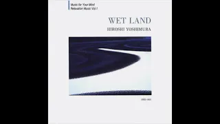 Hiroshi Yoshimura (吉村弘) - Wet Land (ウェット・ランド)