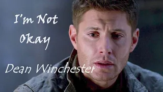 Dean Winchester - I'm Not Okay