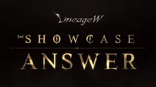 [리니지W] 쇼케이스 II : Answer