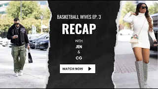 JEN & CG RECAP EP. 3 OF BASKETBALL WIVES SEASON 11