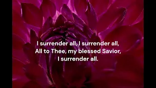 I Surrender All (with lyrics) The most Beautiful hymn you have ever heard!