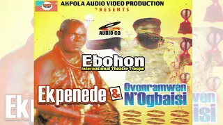 EBOHON - OVORANMWEN NOGBAISI & EKPENEDE FULL ALBUM