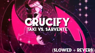 FNF Crucify but it’s Taki vs. Sarvente (Slowed + Reverb)