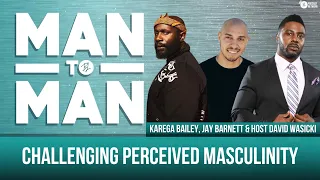 Man to Man: Challenging Perceived Masculinity | Karega Bailey and Jay Barnett | Black Love Series