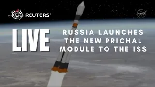 LIVE: Russia launches the new Prichal module to the ISS