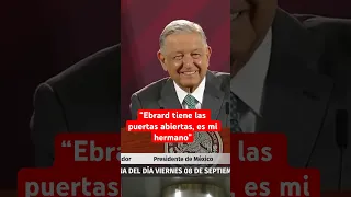 AMLO dice que Marcelo Ebrard sigue siendo su hermano