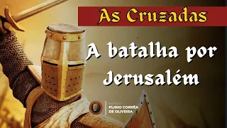 Conheça a história de Jerusalém e saiba como os cruzados conquistaram essa cidade - Por Luis Dufaur