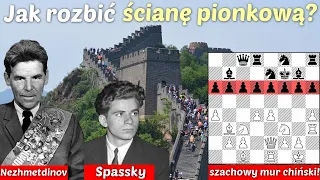SZACHY 310# Jak rozbić ścianę pionkową? szachowy mur chiński, Ujtelky vs Spassky, Nezhmetedinov 1964