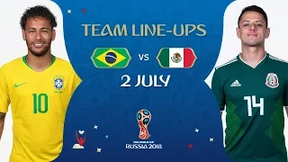 LINEUPS – BRAZIL v MEXICO - MATCH 53 @ 2018 FIFA World Cup™