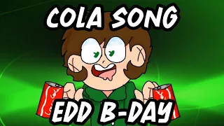 Cola Song meme (Edd's birthday special) eddsworld