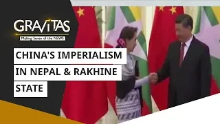 Gravitas: China's Imperialism in Nepal and Rakhine state