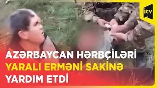 Azərbaycan hərbçiləri yaralı erməni sakinə yardım etdi