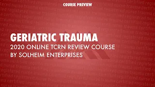 GERIATRIC TRAUMA: 2020 Online TCRN Exam Review Course