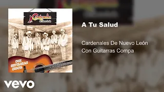 Cardenales De Nuevo León - A Tu Salud (Con Guitarras/Audio)