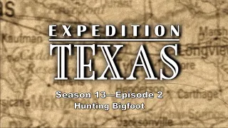 Expedition Texas - Episode 1403 - Bigfoot In Texas