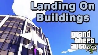 GTA 5 Online: Landing on tall buildings (Jet Tutorial / Guide)