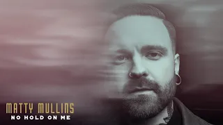 Matty Mullins - No Hold on Me (Official Audio)