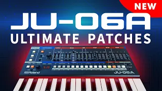 ROLAND JU-06A | ULTIMATE PATCHES | The NEW Next-Level Synth Sounds / Presets!