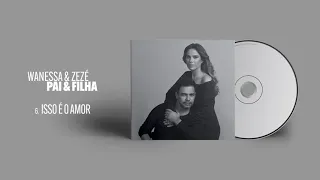 Wanessa Camargo, Zezé Di Camargo - Isso É O Amor (Áudio Oficial)