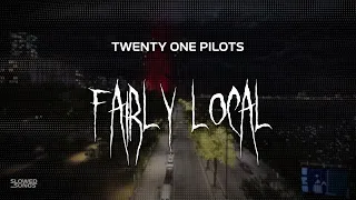 twenty one pilots - fairly local [ slowed + reverb ] (lyrics)