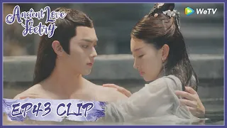 【Ancient Love Poetry】EP43 Clip | It's so shy when they first met after a long time?! | 千古玦尘 |ENG SUB
