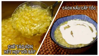 Quá Ngạc Nhiên Với Cách Nấu Chè Táo Xọn Với Bắp -  Sự Kết Hợp Hoàn Hảo Ngon Đến Không Ngờ.