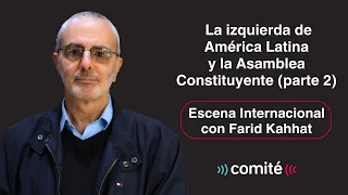 La izquierda latinoamericana y las Asambleas Constituyentes | Escena Internacional con Farid Kahhat