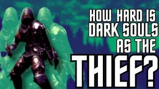 How hard is Dark Souls as the Thief?