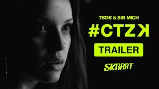 TRAILER: #CTZK / TEDE & SIR MICH / SKRRRT / 2017