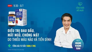 [Sống khỏe mỗi ngày]  Điều trị đau đầu, mất ngủ, chóng mặt do thiếu máu não và tiền đình