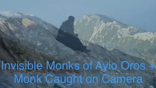 66)Invisible Monks of Ayio Oros + Monk Caught on Camera