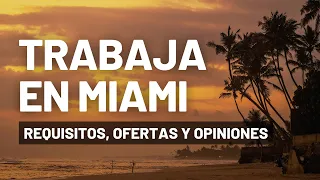 TRABAJAR EN MIAMI: REQUISITOS, OPINIONES Y OFERTAS DE EMPLEO (2023)