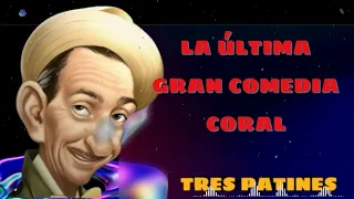 La última gran comedia coral - TRES PATINES  RADIO