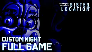 FIVE NIGHTS AT FREDDY'S SISTER LOCATION CUSTOM NIGHT - Full Game Walkthrough - No Commentary