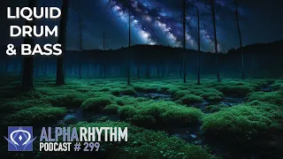 Alpha Rhythm Drum & Bass Podcast LIVE (Episode 299)