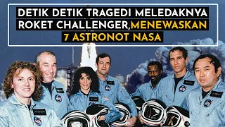 DETIK-DETIK TRAGEDI MELEDAKNYA ROKET CHALLENGER MEN3W4SKAN 7 ASTRONOT NASA