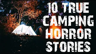 [Verified] I Was Almost Murdered While Camping | 10 TRUE Disturbing Camping Horror Stories