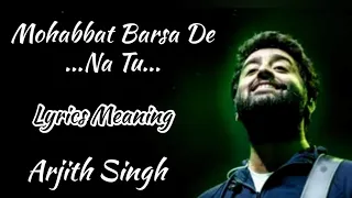 MOHABBAT BARSA DENA TU LYRICS MEANING, ARJITH SINGH