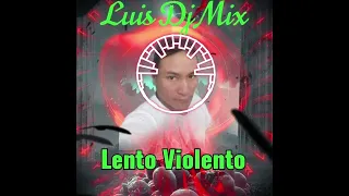 Lento Violento luis  dj mix 2023