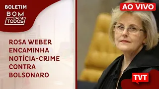 🔴 Rosa Weber encaminha notícia-crime contra Bolsonaro