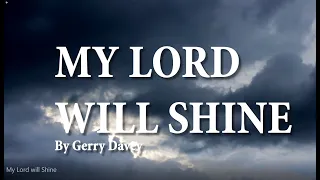 My Lord will Shine by Gerry Davey